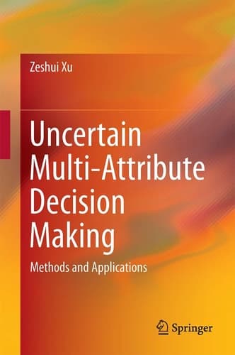 Uncertain Multi-Attribute Decision Making Methods and Applications