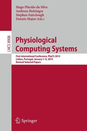 Physiological Computing Systems First International Conference, PhyCS 2014, Lisbon, Portugal, January 7-9, 2014, Revised Selected Papers