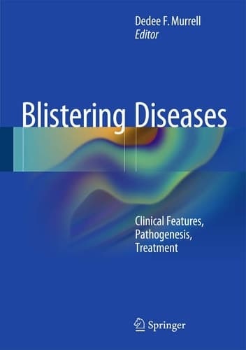 Blistering Diseases Clinical Features, Pathogenesis, Treatment