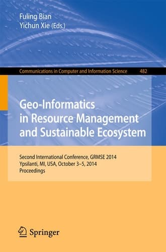 Geo-Informatics in Resource Management and Sustainable Ecosystem International Conference, GRMSE 2014, Ypsilanti, USA, October 3-5, 2014, Proceedings