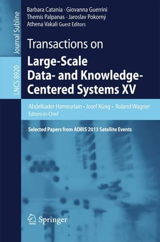 Transactions on Large-Scale Data- and Knowledge-Centered Systems XV Selected Papers from ADBIS 2013 Satellite Events