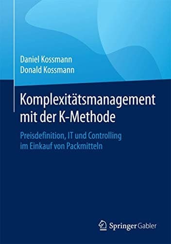 Komplexitätsmanagement mit der K-Methode Preisdefinition, IT und Controlling im Einkauf von Packmitteln