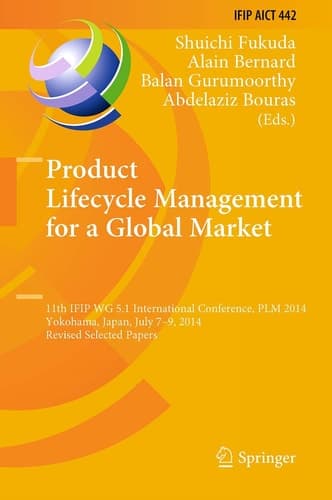 Product Lifecycle Management for a Global Market 11th IFIP WG 5.1 International Conference, PLM 2014, Yokohama, Japan, July 7-9, 2014, Revised Selected Papers