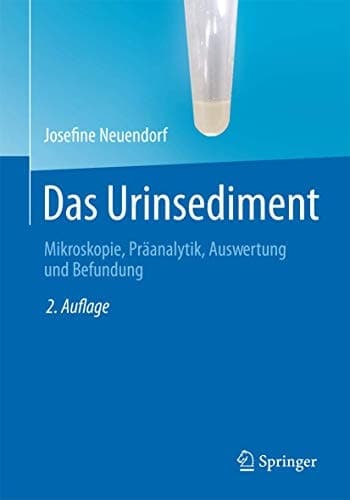 Das Urinsediment Mikroskopie, Präanalytik, Auswertung und Befundung