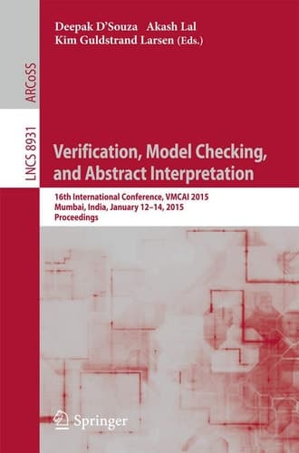 Verification, Model Checking, and Abstract Interpretation 16th International Conference, VMCAI 2015, Mumbai, India, January 12-14, 2015, Proceedings
