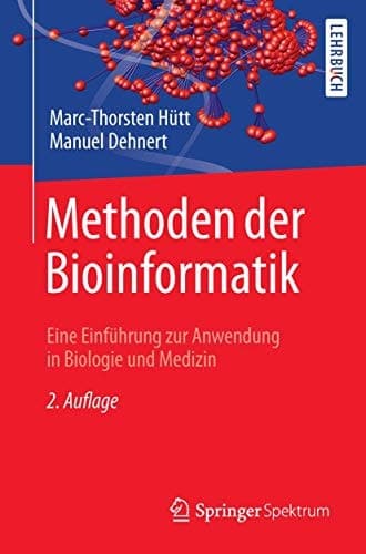 Methoden der Bioinformatik Eine Einführung zur Anwendung in Biologie und Medizin
