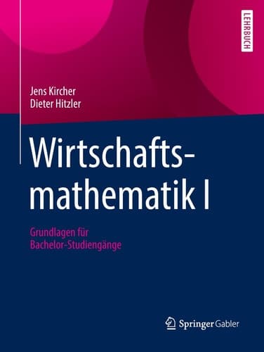Wirtschaftsmathematik I Grundlagen für Bachelor-Studiengänge