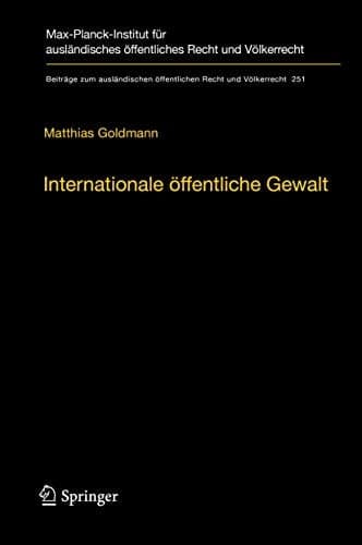 Internationale öffentliche Gewalt Handlungsformen internationaler Institutionen im Zeitalter der Globalisierung