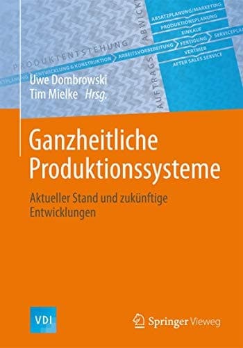 Ganzheitliche Produktionssysteme Aktueller Stand und zukünftige Entwicklungen