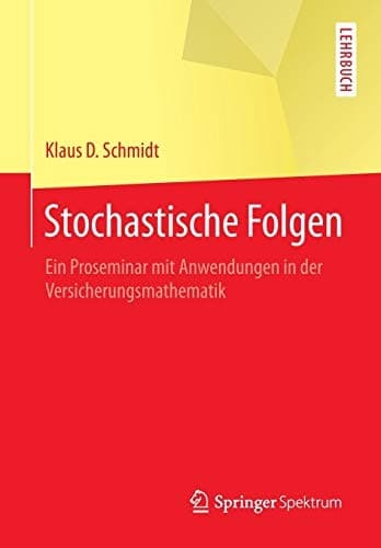 Stochastische Folgen Ein Proseminar mit Anwendungen in der Versicherungsmathematik