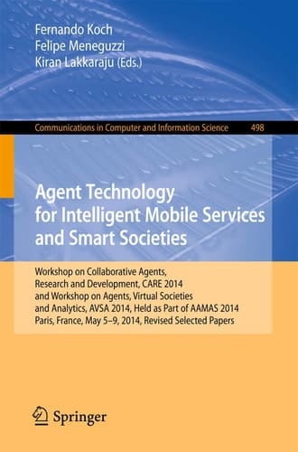 Agent Technology for Intelligent Mobile Services and Smart Societies Workshop on Collaborative Agents, Research and Development, CARE 2014, and Workshop on Agents, Virtual Societies and Analytics, AVSA 2014, Held as Part of AAMAS 2014, Paris, France, May 5-9, 2014. Revised Selected Papers