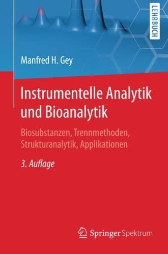 Instrumentelle Analytik und Bioanalytik Biosubstanzen, Trennmethoden, Strukturanalytik, Applikationen
