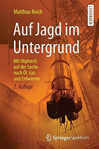 Auf Jagd im Untergrund Mit Hightech auf der Suche nach Öl, Gas und Erdwärme