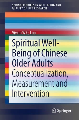 Spiritual Well-Being of Chinese Older Adults Conceptualization, Measurement and Intervention