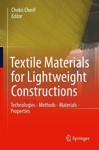 Textile Materials for Lightweight Constructions Technologies - Methods - Materials - Properties