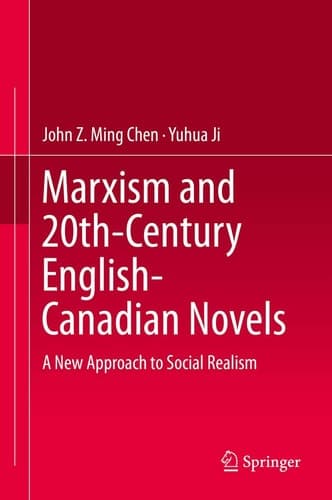 Marxism and 20th-Century English-Canadian Novels A New Approach to Social Realism