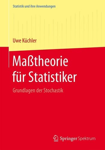 Maßtheorie für Statistiker Grundlagen der Stochastik
