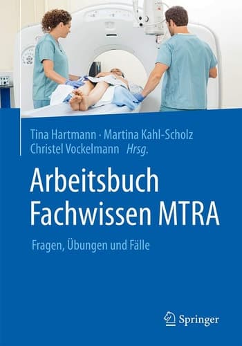 Arbeitsbuch Fachwissen MTRA Fragen, Übungen und Fälle