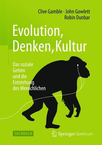 Evolution, Denken, Kultur Das soziale Gehirn und die Entstehung des Menschlichen