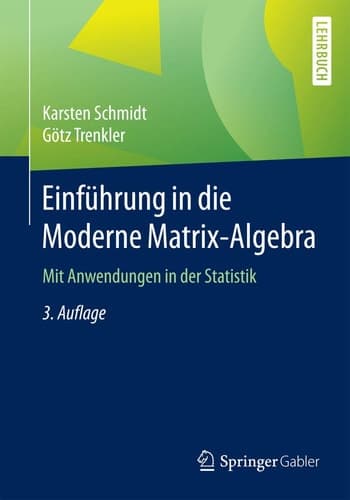 Einführung in die Moderne Matrix-Algebra Mit Anwendungen in der Statistik
