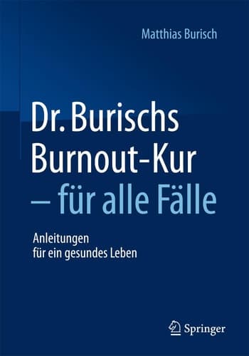 Dr. Burischs Burnout-Kur - für alle Fälle Anleitungen für ein gesundes Leben