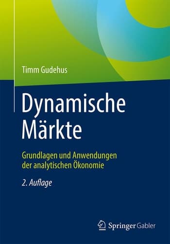Dynamische Märkte Grundlagen und Anwendungen der analytischen Ökonomie