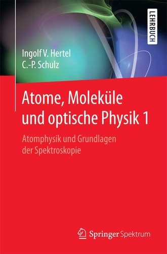 Atome, Moleküle und optische Physik 1 Atomphysik und Grundlagen der Spektroskopie