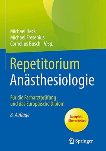 Repetitorium Anästhesiologie Für die Facharztprüfung und das Europäische Diplom