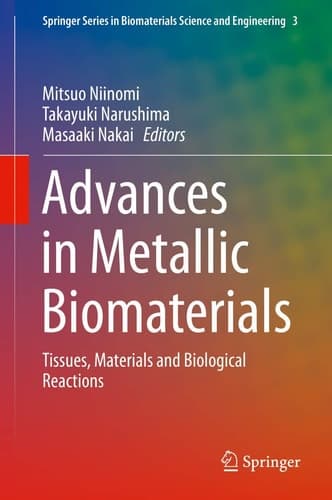 Advances in Metallic Biomaterials Tissues, Materials and Biological Reactions