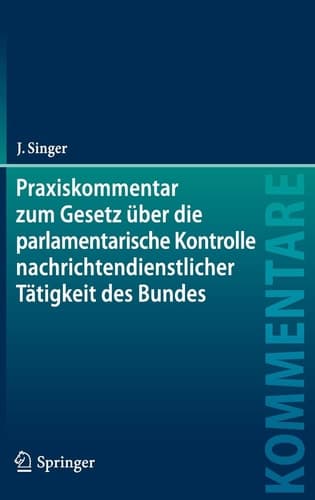 Praxiskommentar zum Gesetz über die parlamentarische Kontrolle nachrichtendienstlicher Tätigkeit des Bundes Kontrollgremiumgesetz - PKGrG