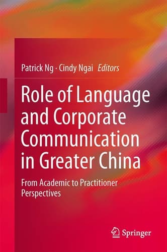 Role of Language and Corporate Communication in Greater China From Academic to Practitioner Perspectives