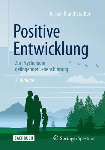 Positive Entwicklung Zur Psychologie gelingender Lebensführung