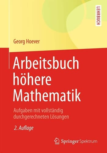 Arbeitsbuch höhere Mathematik Aufgaben mit vollständig durchgerechneten Lösungen