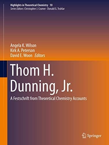 Thom H. Dunning, Jr. A Festschrift from Theoretical Chemistry Accounts