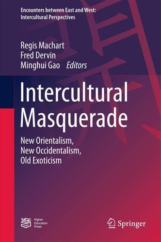 Intercultural Masquerade New Orientalism, New Occidentalism, Old Exoticism