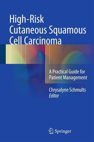 High-Risk Cutaneous Squamous Cell Carcinoma A Practical Guide for Patient Management