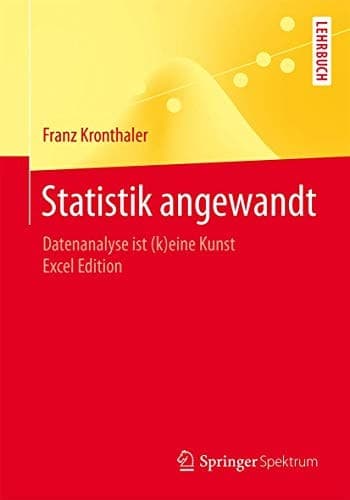 Statistik angewandt Datenanalyse ist (k)eine Kunst Excel Edition