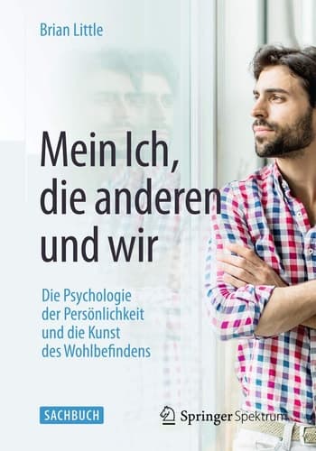 Mein Ich, die anderen und wir Die Psychologie der Persönlichkeit und die Kunst des Wohlbefindens
