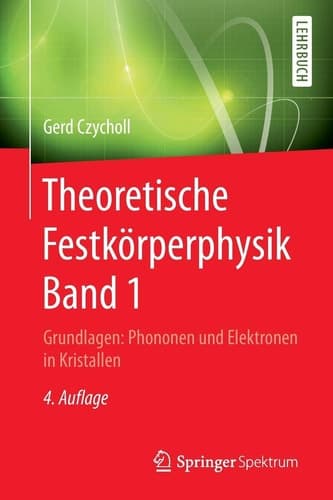 Theoretische Festkörperphysik Band 1 Grundlagen: Phononen und Elektronen in Kristallen