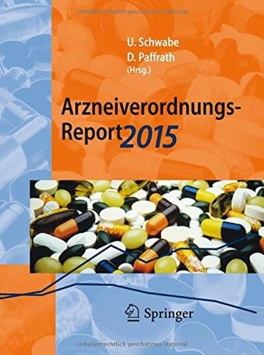 Arzneiverordnungs-Report 2015 Aktuelle Zahlen, Kosten, Trends und Kommentare