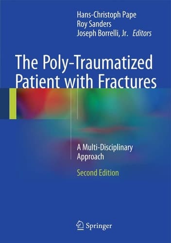 The Poly-Traumatized Patient with Fractures A Multi-Disciplinary Approach