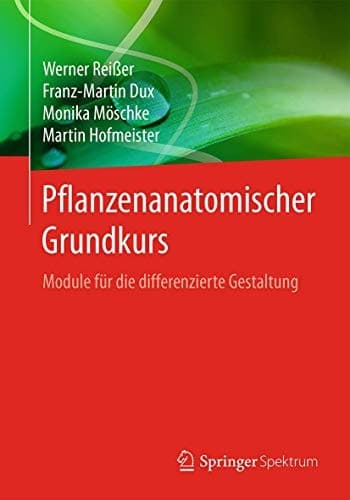 Pflanzenanatomischer Grundkurs Module für die differenzierte Gestaltung