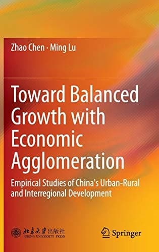 Toward Balanced Growth with Economic Agglomeration Empirical Studies of China's Urban-Rural and Interregional Development