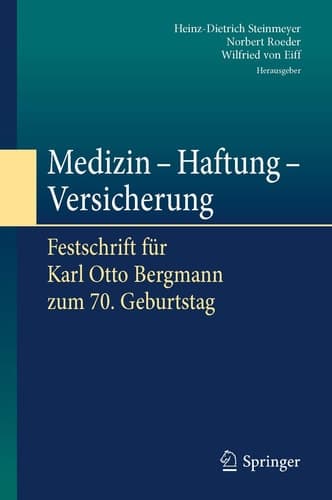 Medizin - Haftung - Versicherung Festschrift für Karl Otto Bergmann zum 70. Geburtstag