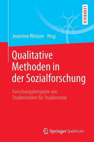 Qualitative Methoden in der Sozialforschung Forschungsbeispiele von Studierenden für Studierende