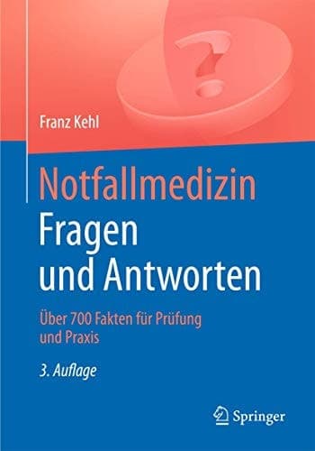 Notfallmedizin. Fragen und Antworten Über 700 Fragen für Prüfung und Praxis