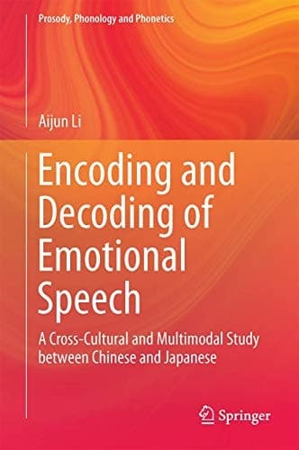 Encoding and Decoding of Emotional Speech A Cross-Cultural and Multimodal Study between Chinese and Japanese