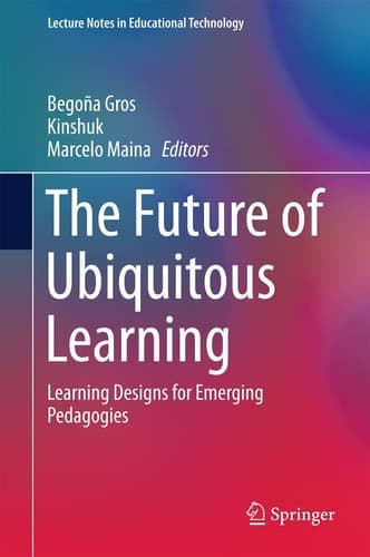 The Future of Ubiquitous Learning Learning Designs for Emerging Pedagogies