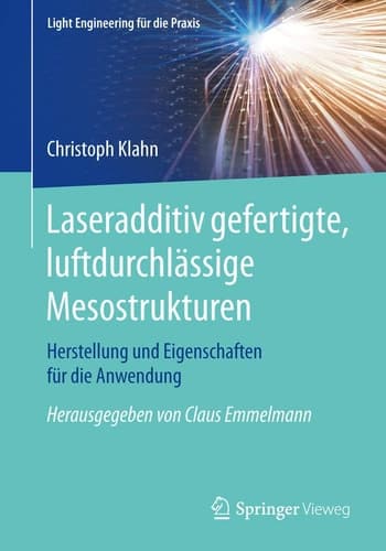 Laseradditiv gefertigte, luftdurchlässige Mesostrukturen Herstellung und Eigenschaften für die Anwendung