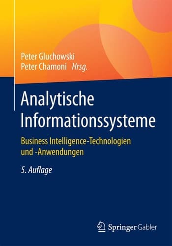 Analytische Informationssysteme Business Intelligence-Technologien und -Anwendungen